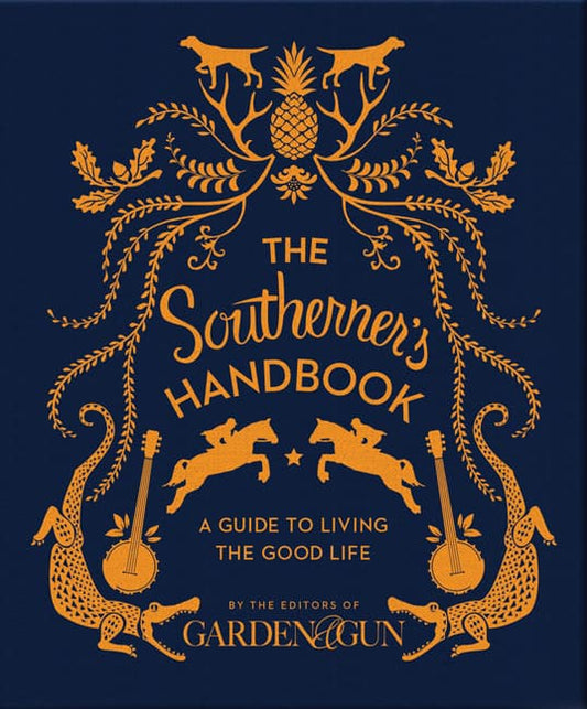 The Southerner’s Handbook A Guide to Living the Good Life