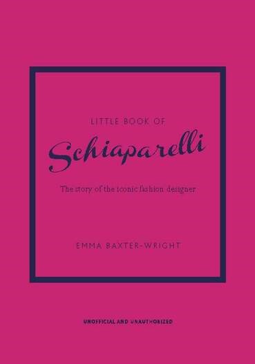 Little Book of Schiaparelli The Story of the Iconic Fashion House Emma Baxter-Wright